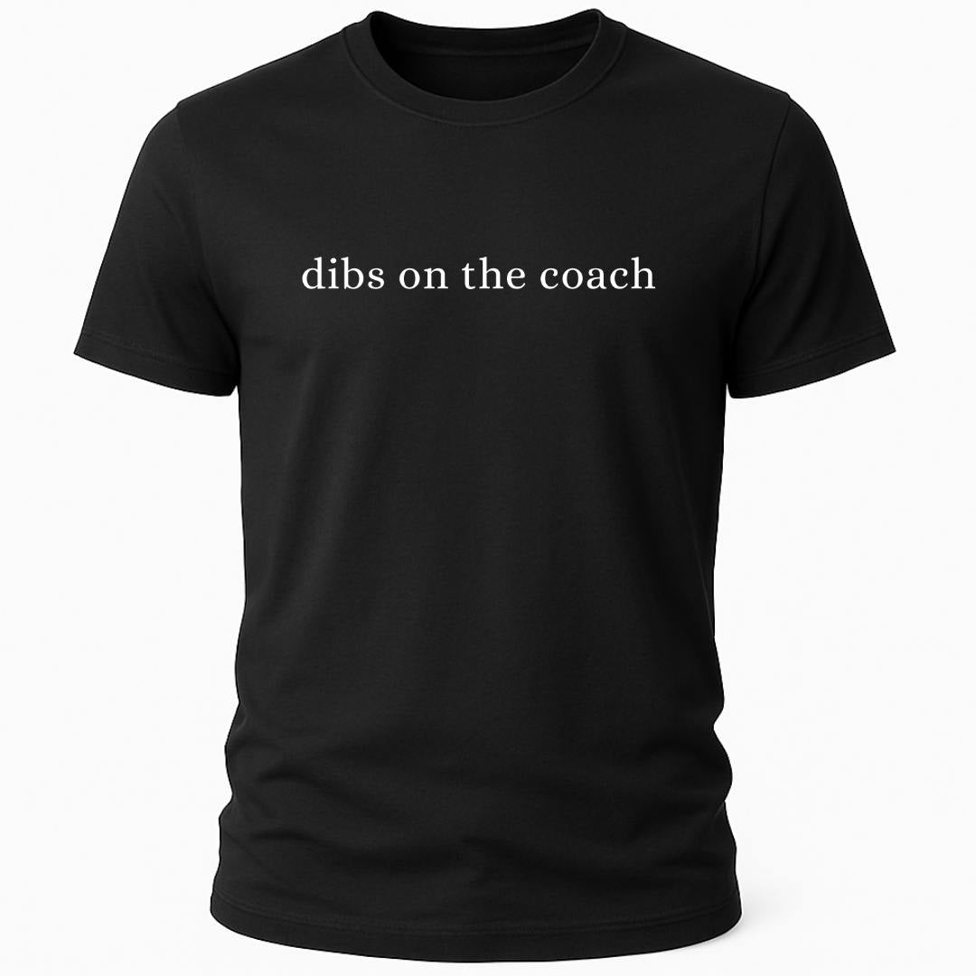 DIBS ON THE COACH T-SHIRT
