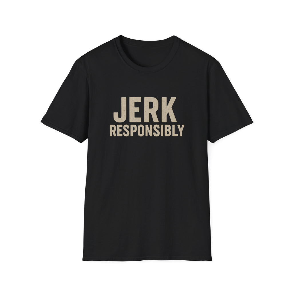 JERK RESPONSIBLY T-SHIRT