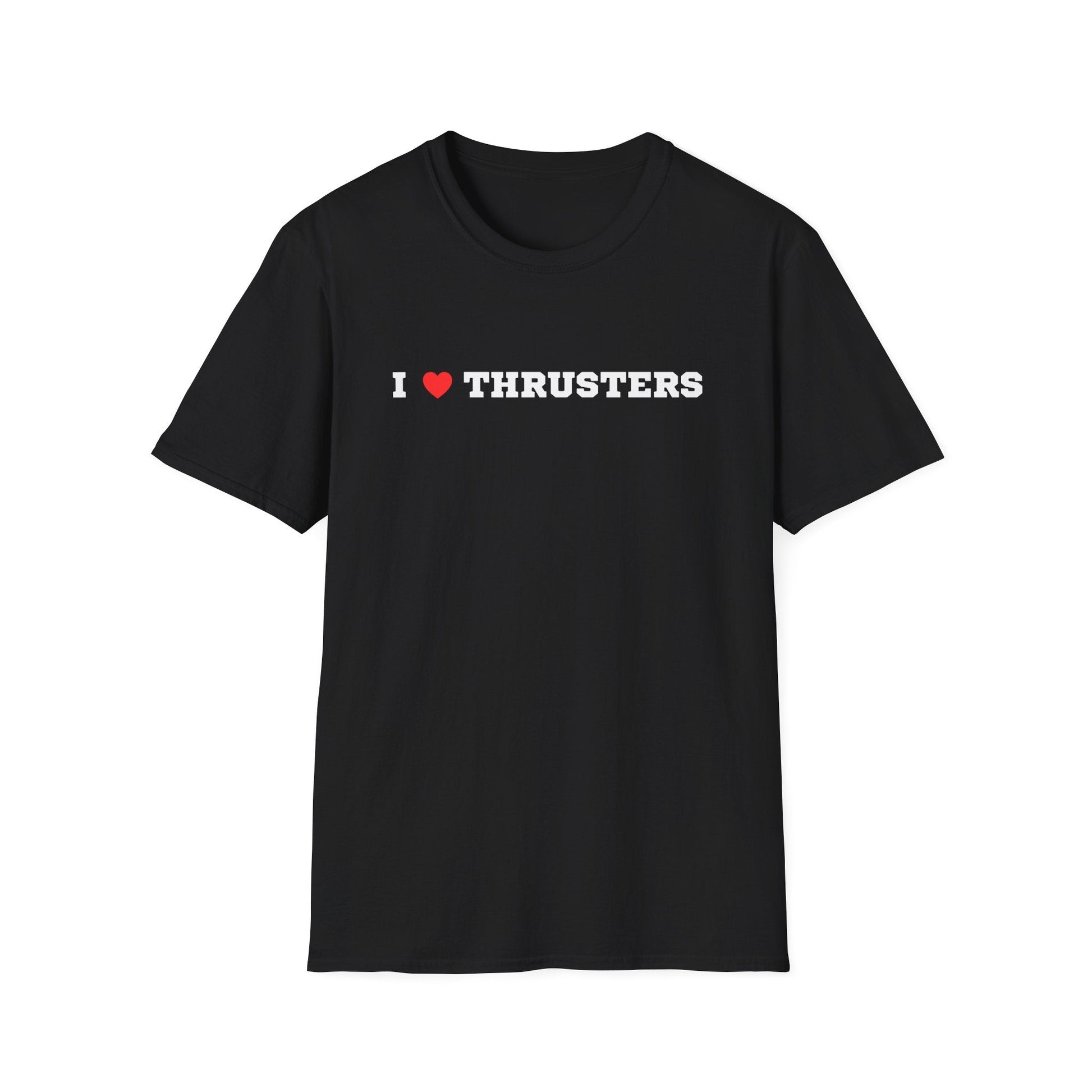 I LOVE THRUSTERS T-SHIRT