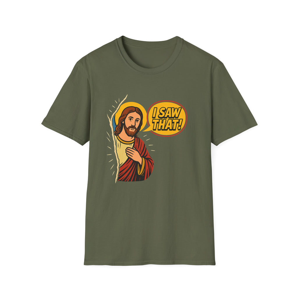 JESUS SAW THAT T-SHIRT