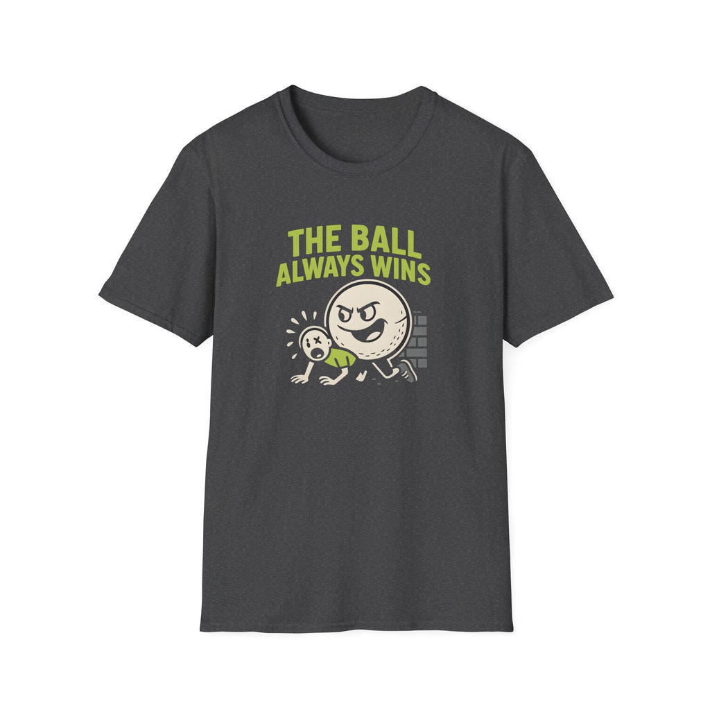 THE BALL ALWAYS WINS T-SHIRT