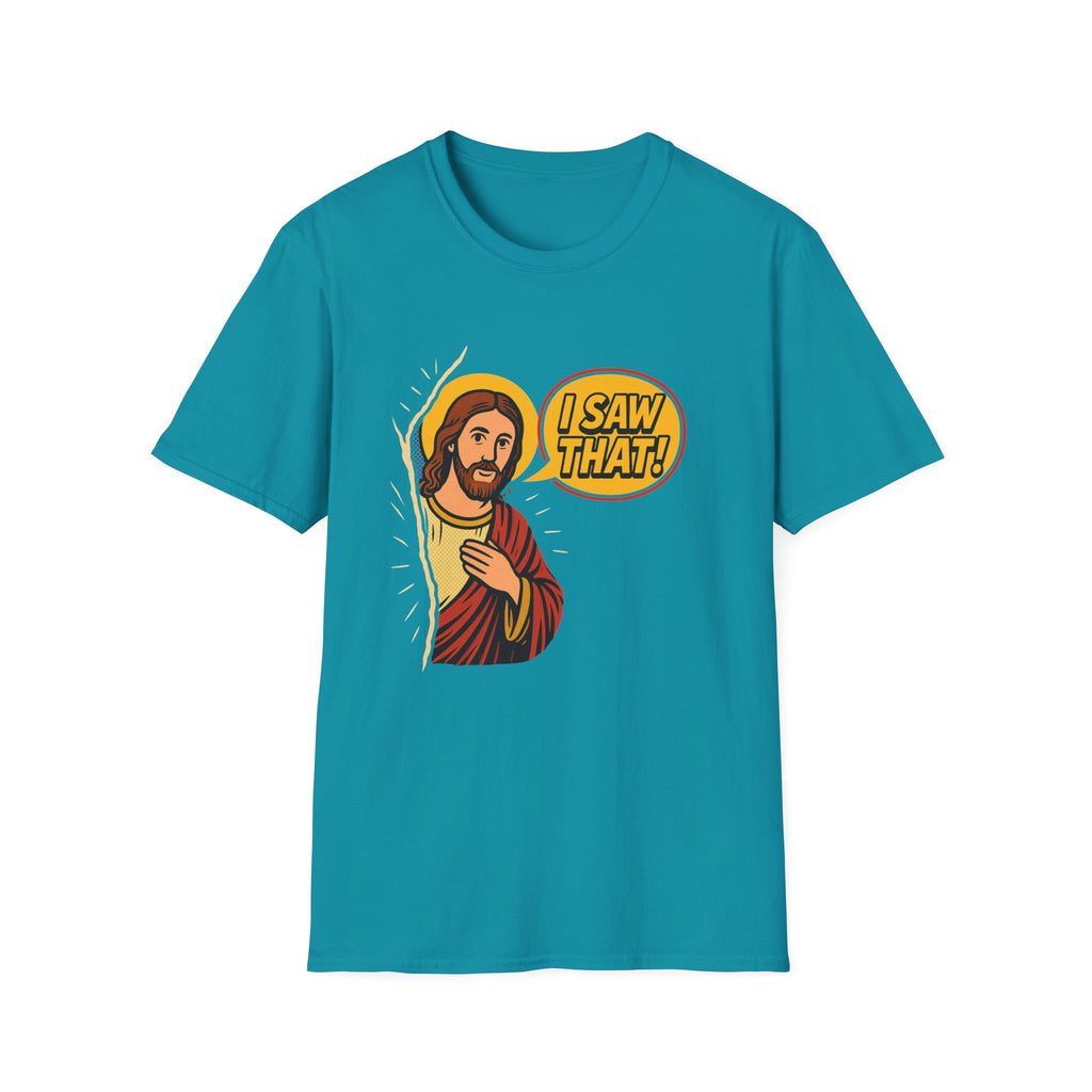 JESUS SAW THAT T-SHIRT