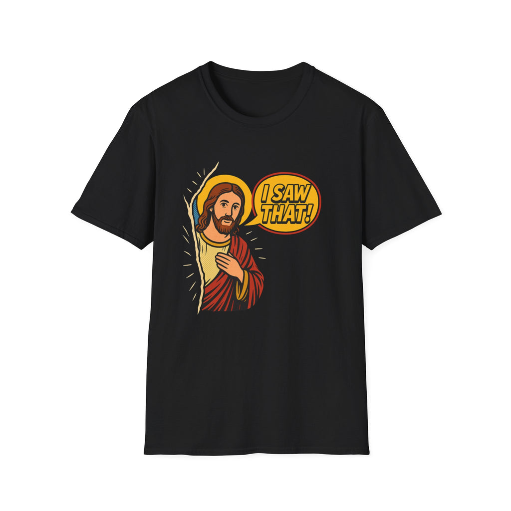 JESUS SAW THAT T-SHIRT
