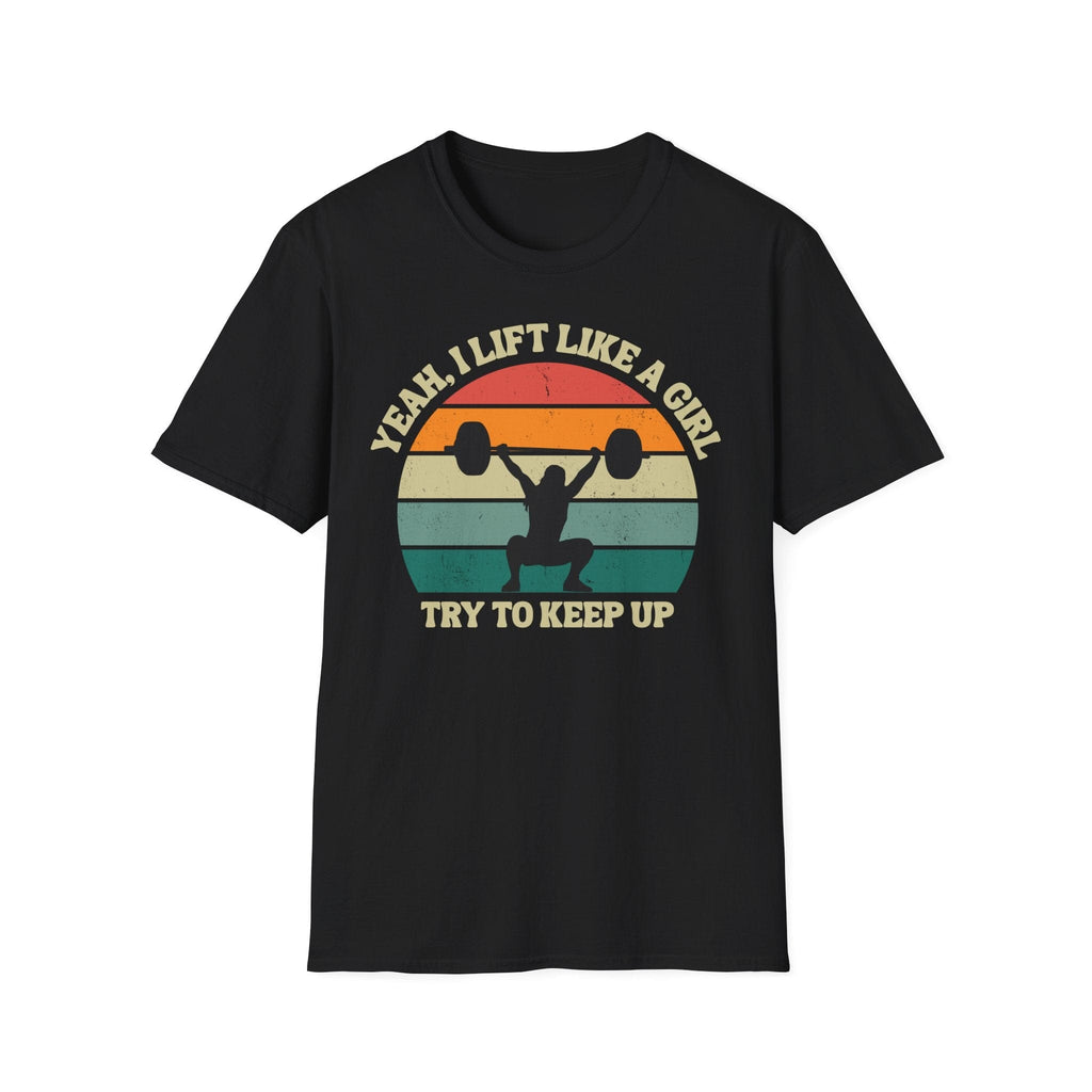 I LIFT LIKE A GIRL T-SHIRT