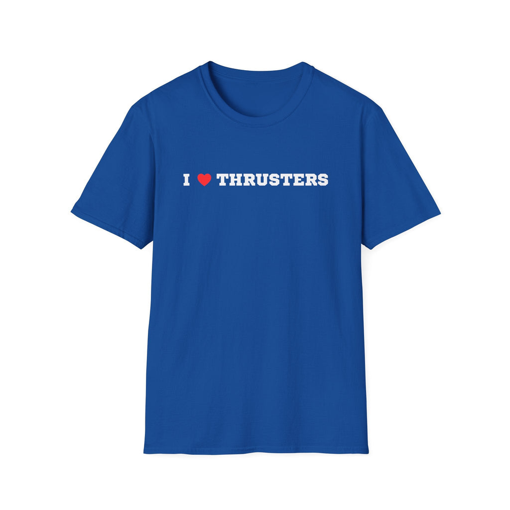 I LOVE THRUSTERS T-SHIRT