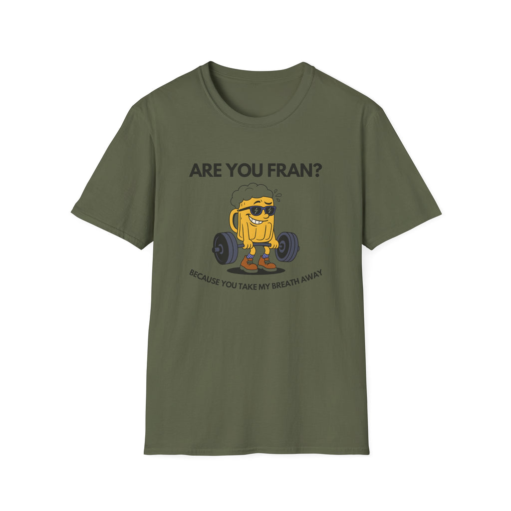 ARE YOU FRAN T-SHIRT