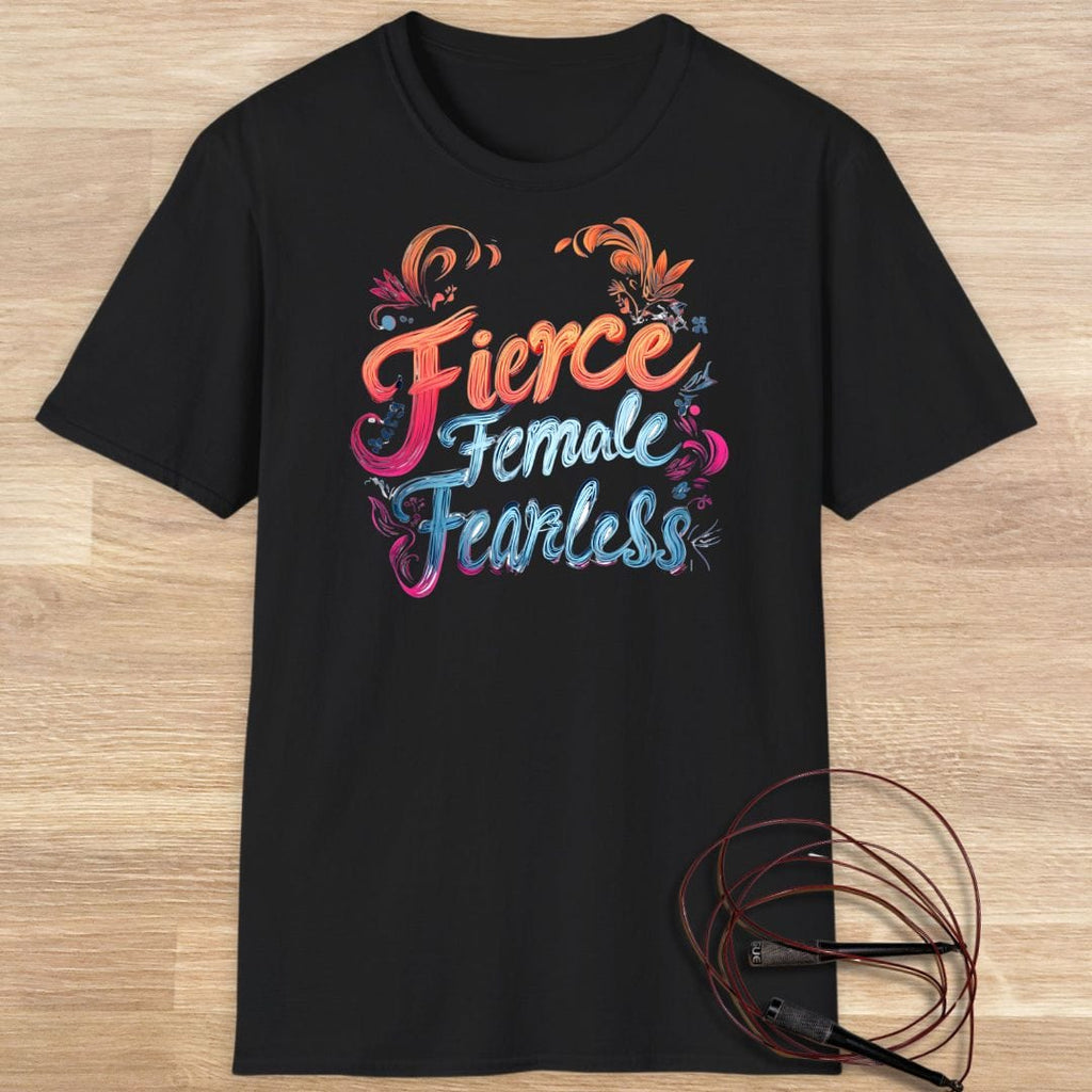 FIERCE FEMALE FEARLESS T-SHIRT