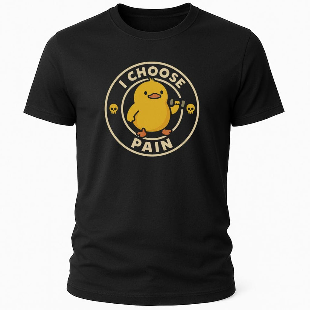 I CHOOSE PAIN T-SHIRT