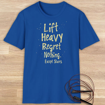 LIFT HEAVY REGRET NOTHING T-SHIRT