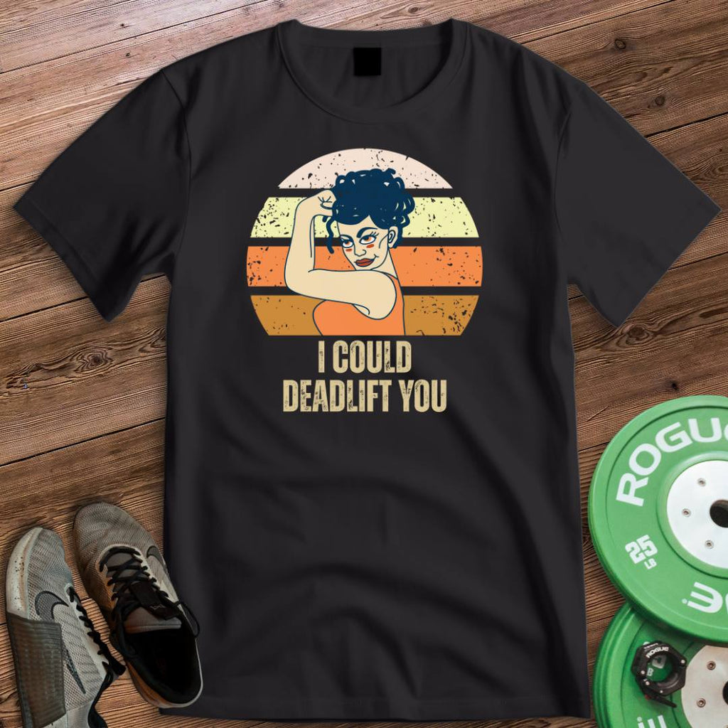 DEADLIFT YOU T-SHIRT
