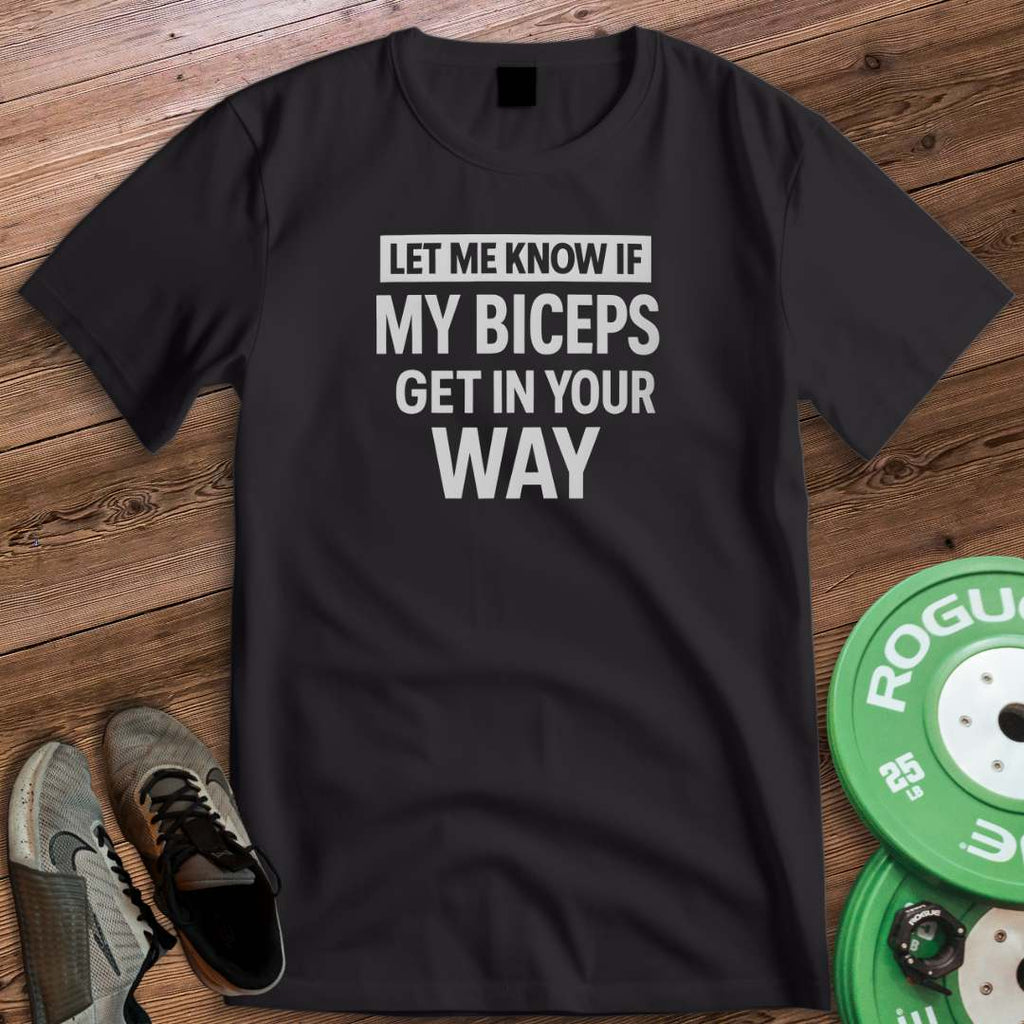 BICEPS IN THE WAY T-SHIRT