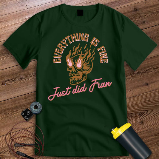 EVERYTHING IS FINE T-SHIRT