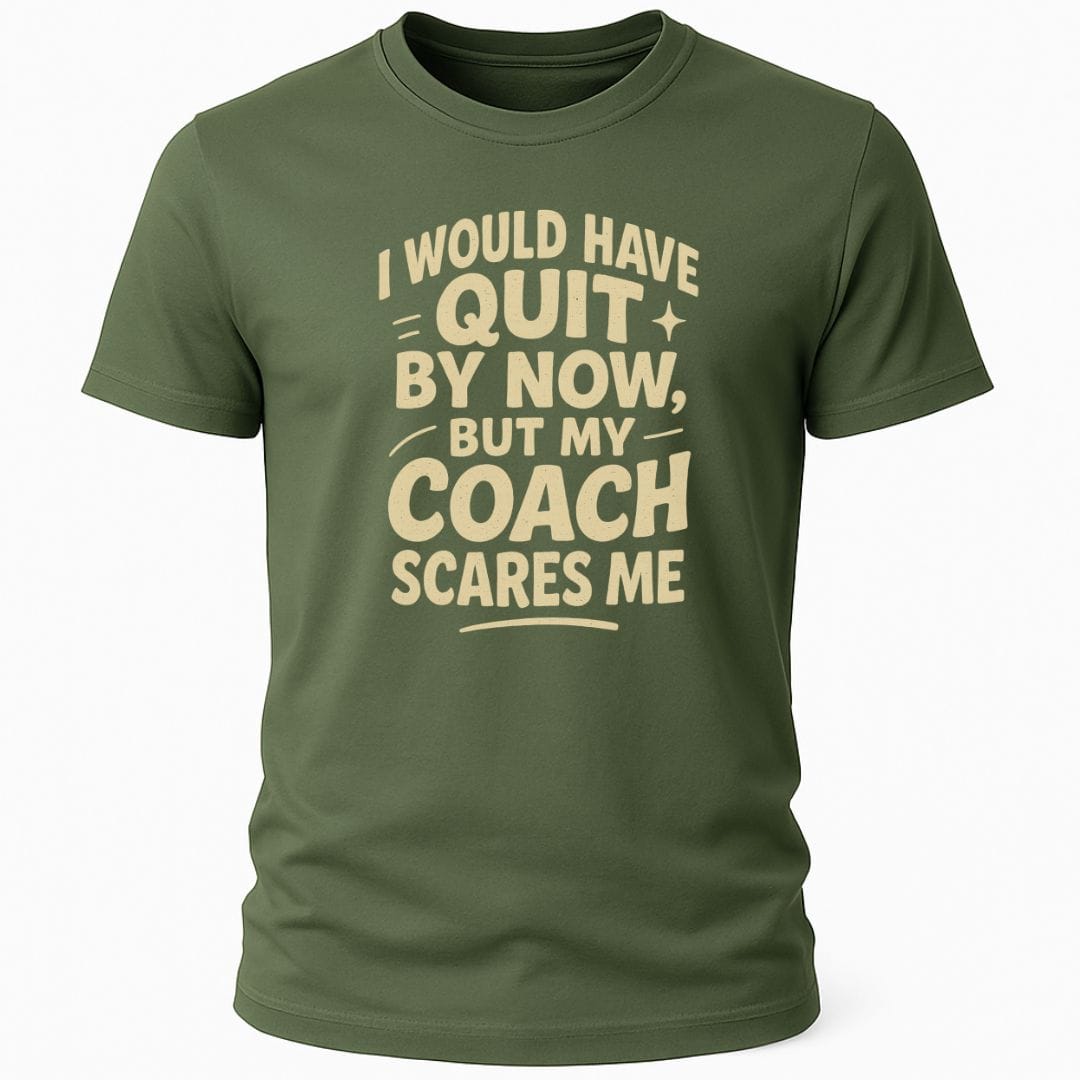 MY COACH SCARES ME T-SHIRT