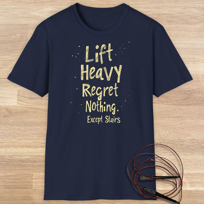 LIFT HEAVY REGRET NOTHING T-SHIRT