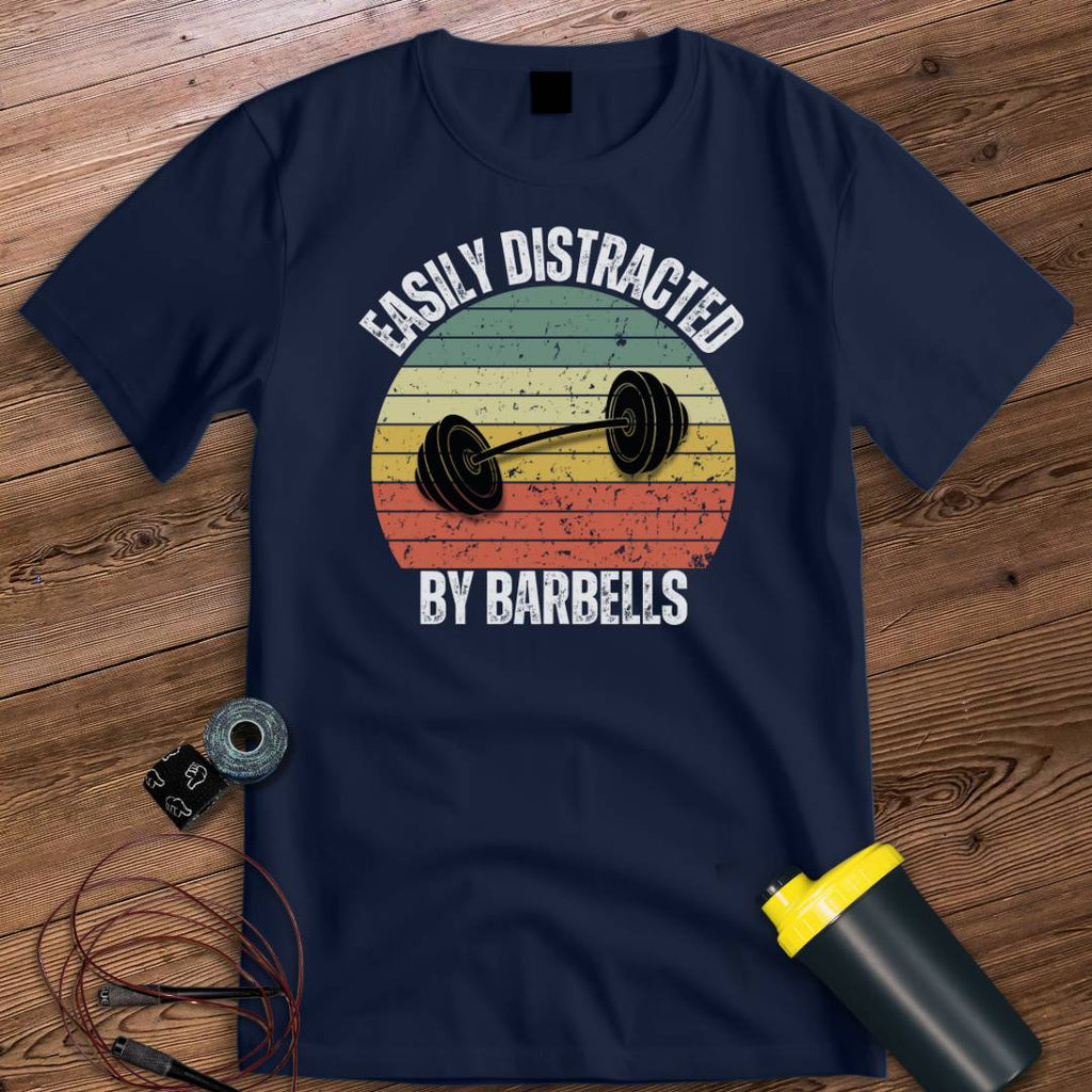 DISTRACTED BY BARBELLS T-SHIRT