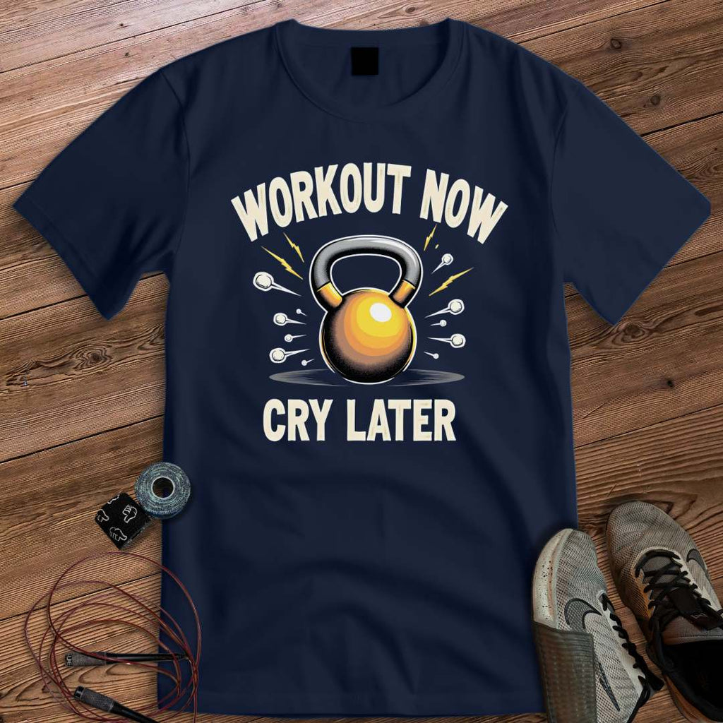 WORKOUT NOW CRY LATER T-SHIRT