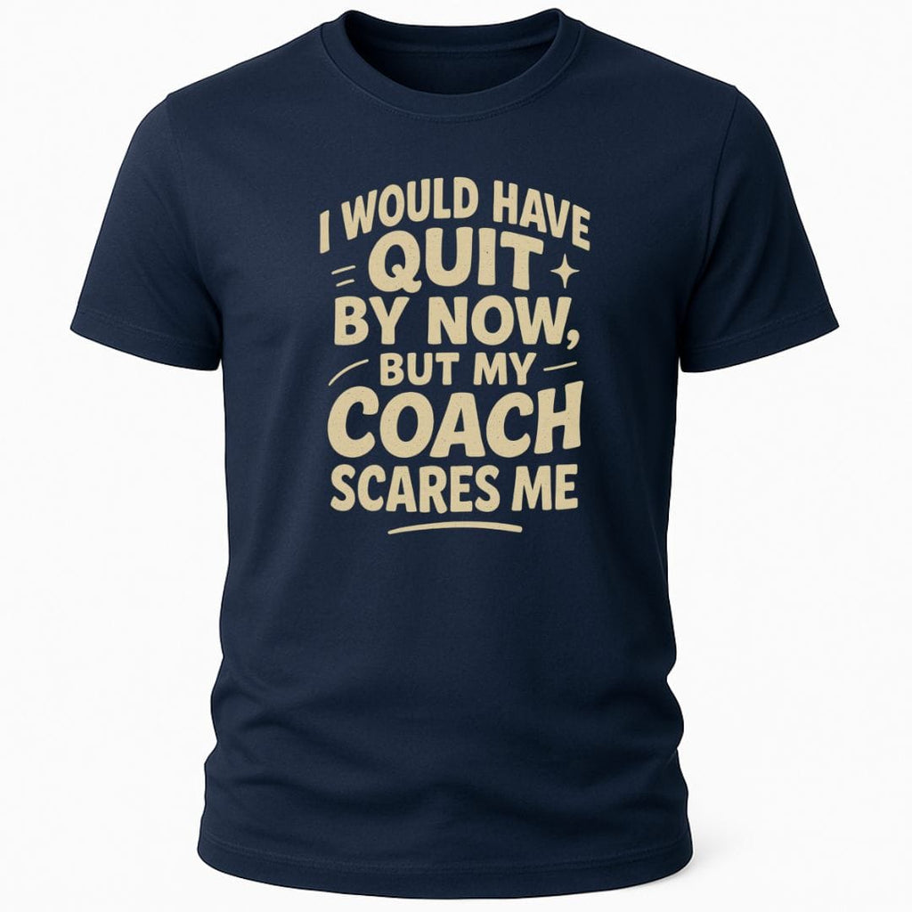 MY COACH SCARES ME T-SHIRT