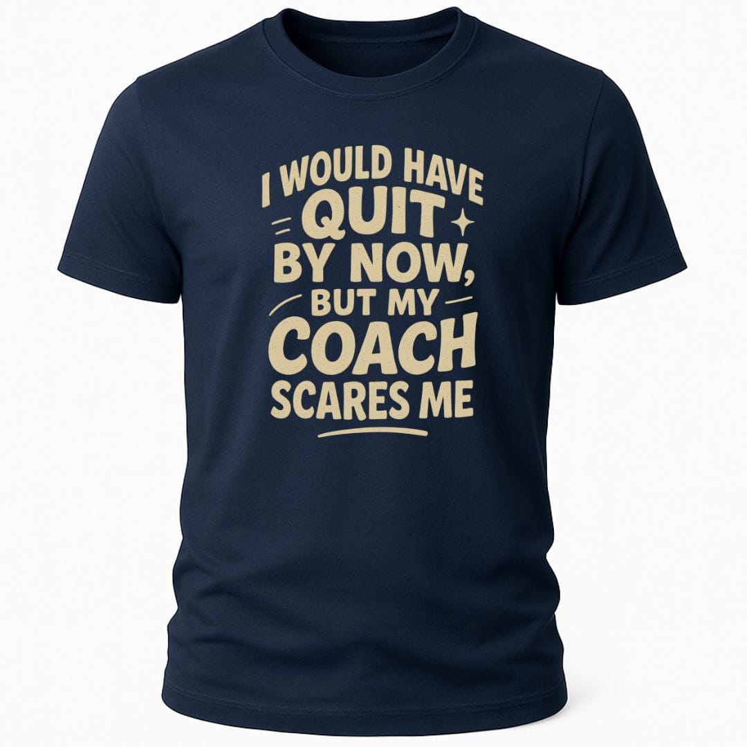 MY COACH SCARES ME T-SHIRT