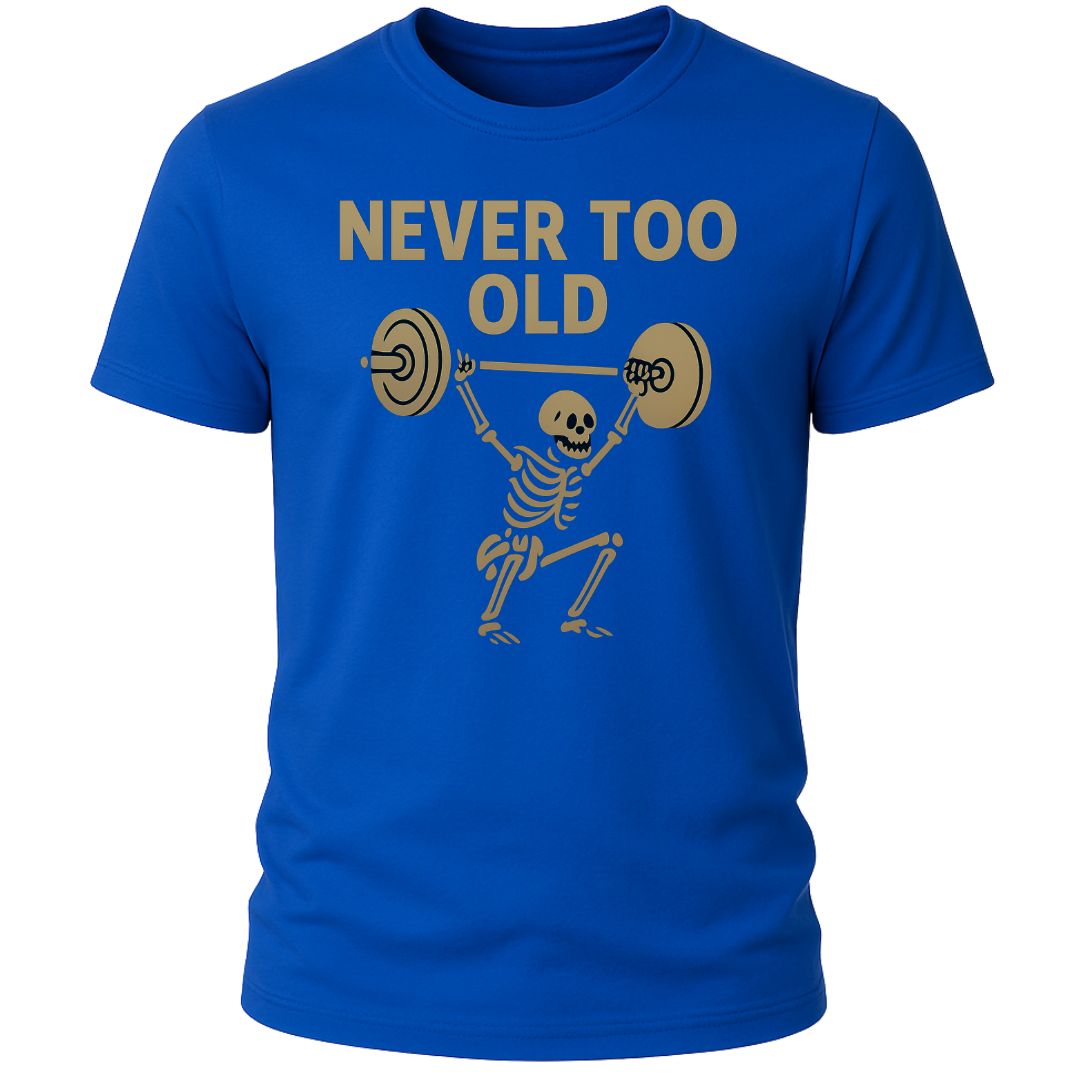 NEVER TOO OLD T-SHIRT