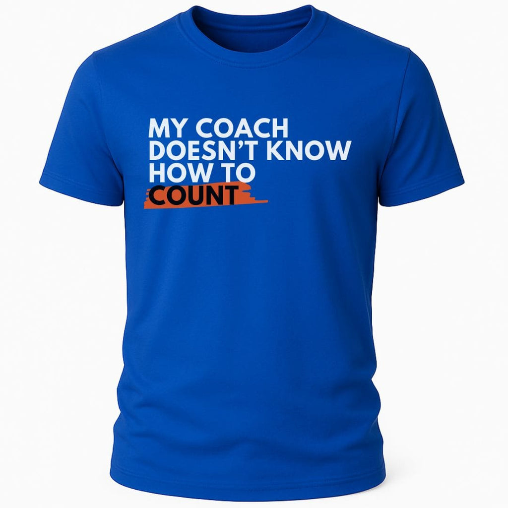 MY COACH CAN'T COUNT T-SHIRT