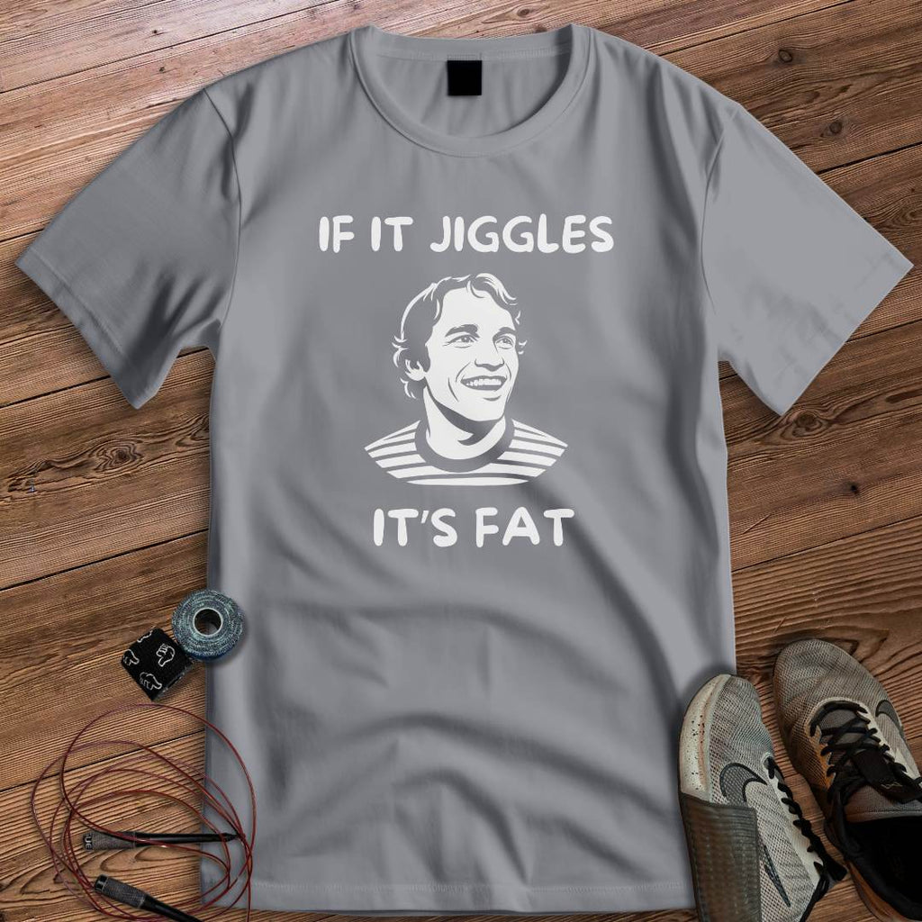 IF IT JIGGLES T-SHIRT