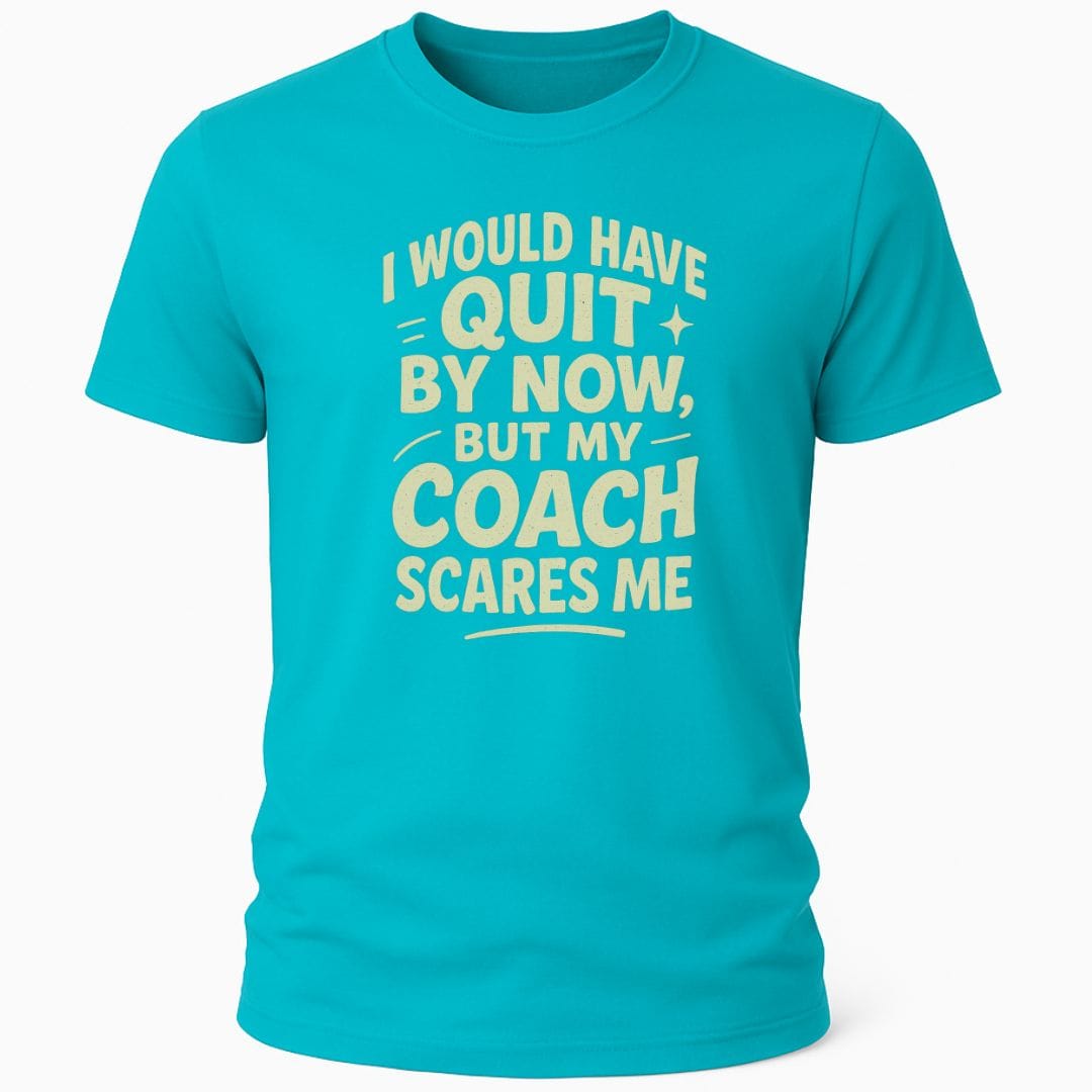 MY COACH SCARES ME T-SHIRT