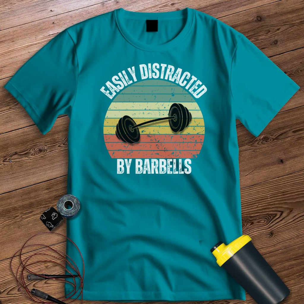DISTRACTED BY BARBELLS T-SHIRT