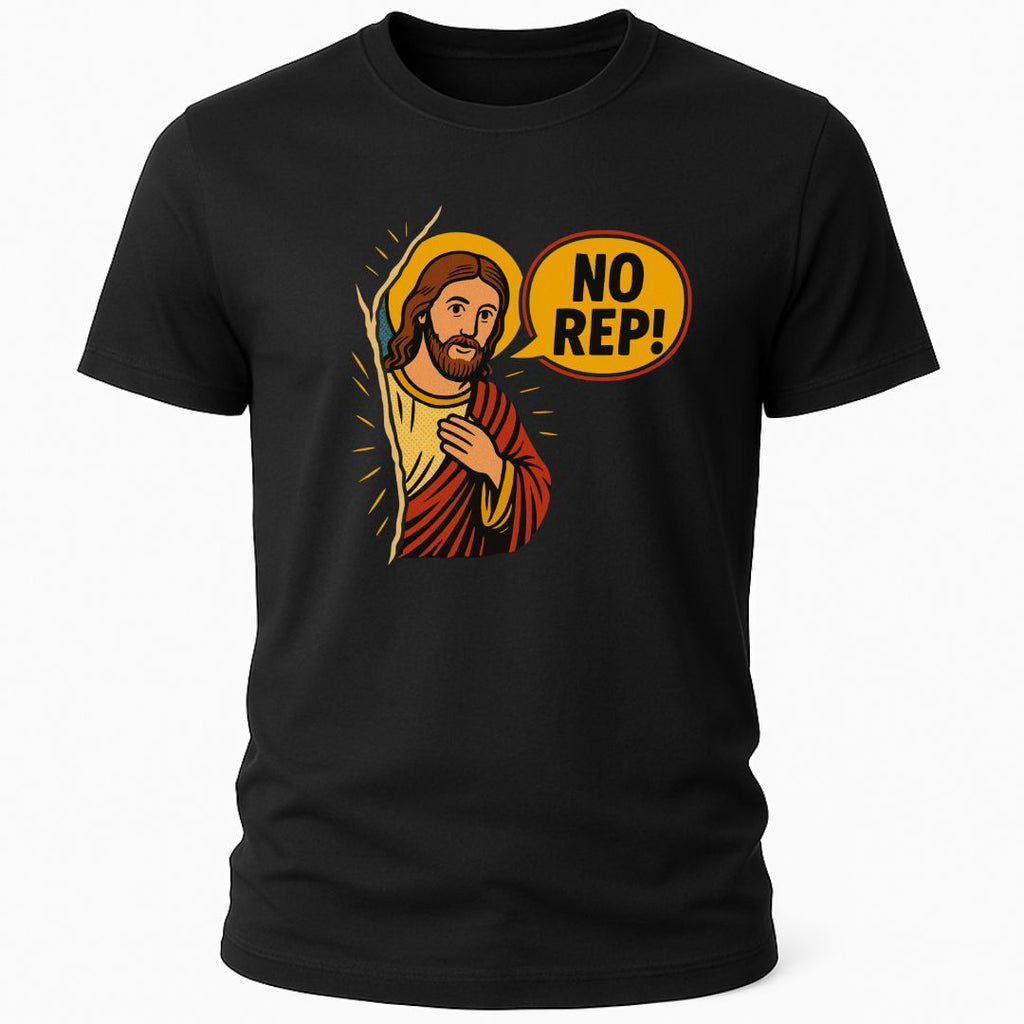 JESUS NO REP T-SHIRT