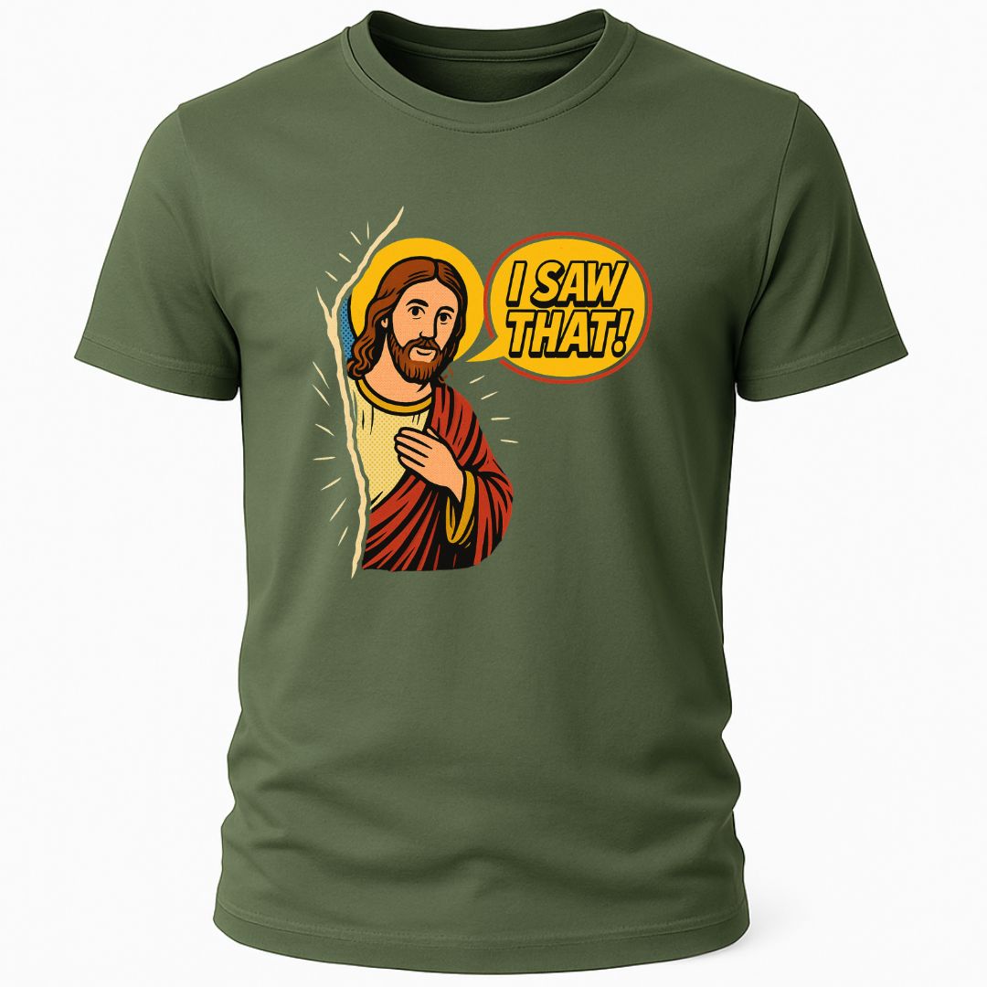 JESUS SAW THAT T-SHIRT