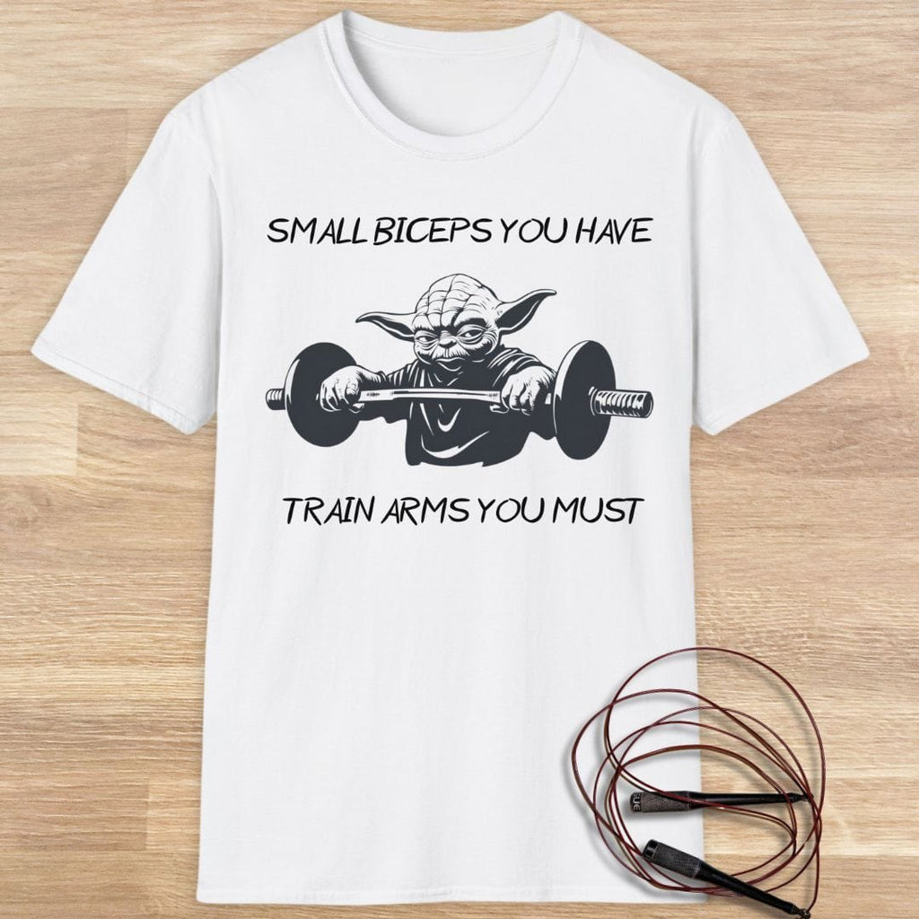 YODA: SMALL BICEPS YOU HAVE T-SHIRT