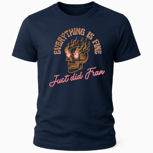 EVERYTHING IS FINE T-SHIRT