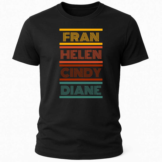 FRAN HELEN CINDY DIANE T-SHIRT