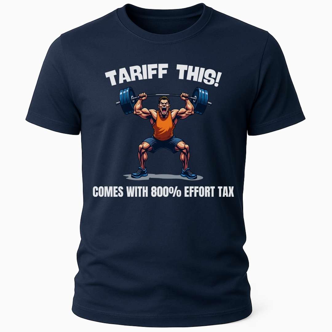 TARIFF EFFORT TAX T-SHIRT